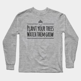 Plant Your Trees Long Sleeve T-Shirt